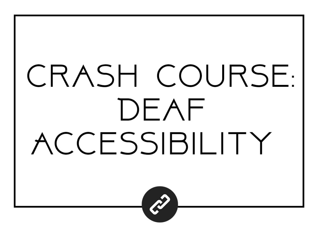 Crash Course: What is Deaf Accessibility?